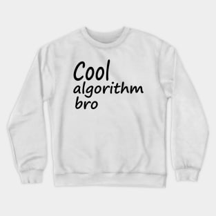 Cool algorithm bro Crewneck Sweatshirt